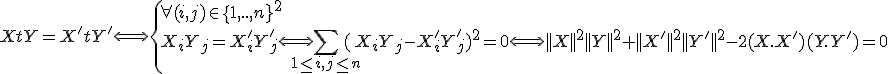 XtY=X'tY'\Longleftrightarrow \{{\forall(i,j)\in\{1,..,n}}^2\\ X_{i}Y_{j}=X'_{i}Y'_{j}\Longleftrightarrow \Bigsum_{1\le i,j\le n}(X_{i}Y_{j}-X'_{i}Y'_{j})^2=0\Longleftrightarrow ||X||^2||Y||^2+||X'||^2||Y'||^2-2(X.X')(Y.Y')=0